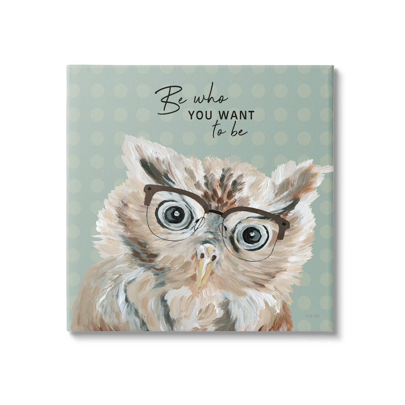 «Be Who You Want to Owl» par Cindy Jacobs - impression, H 17 po x l 17 po x P 1,5 po, Toile tendue