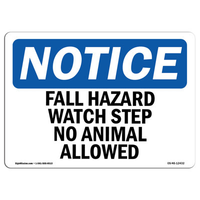OSHA Notice - Fall Hazard Watch Step No Animals Allowed Sign | Heavy Duty