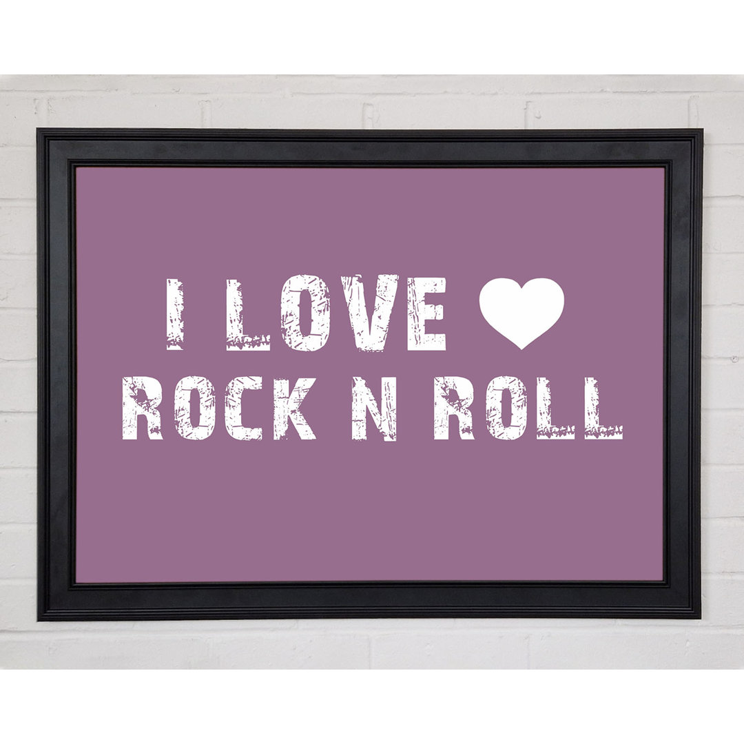 Musik Zitat I Love Rock N Roll Dusty Pink Gerahmter Druck 10248