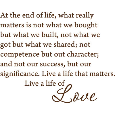 At the End of Life What Really Matters Wall Decal - Inspirational Quote Vinyl Sticker for Home
