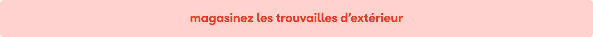 magasinez les trouvailles d'extérieur