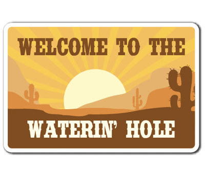 Welcome To The Waterin Hole Decal
