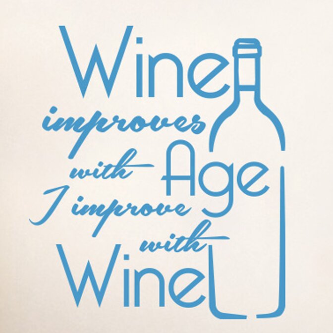 Wine Improves With Age I Improve With Wine Wall Sticker