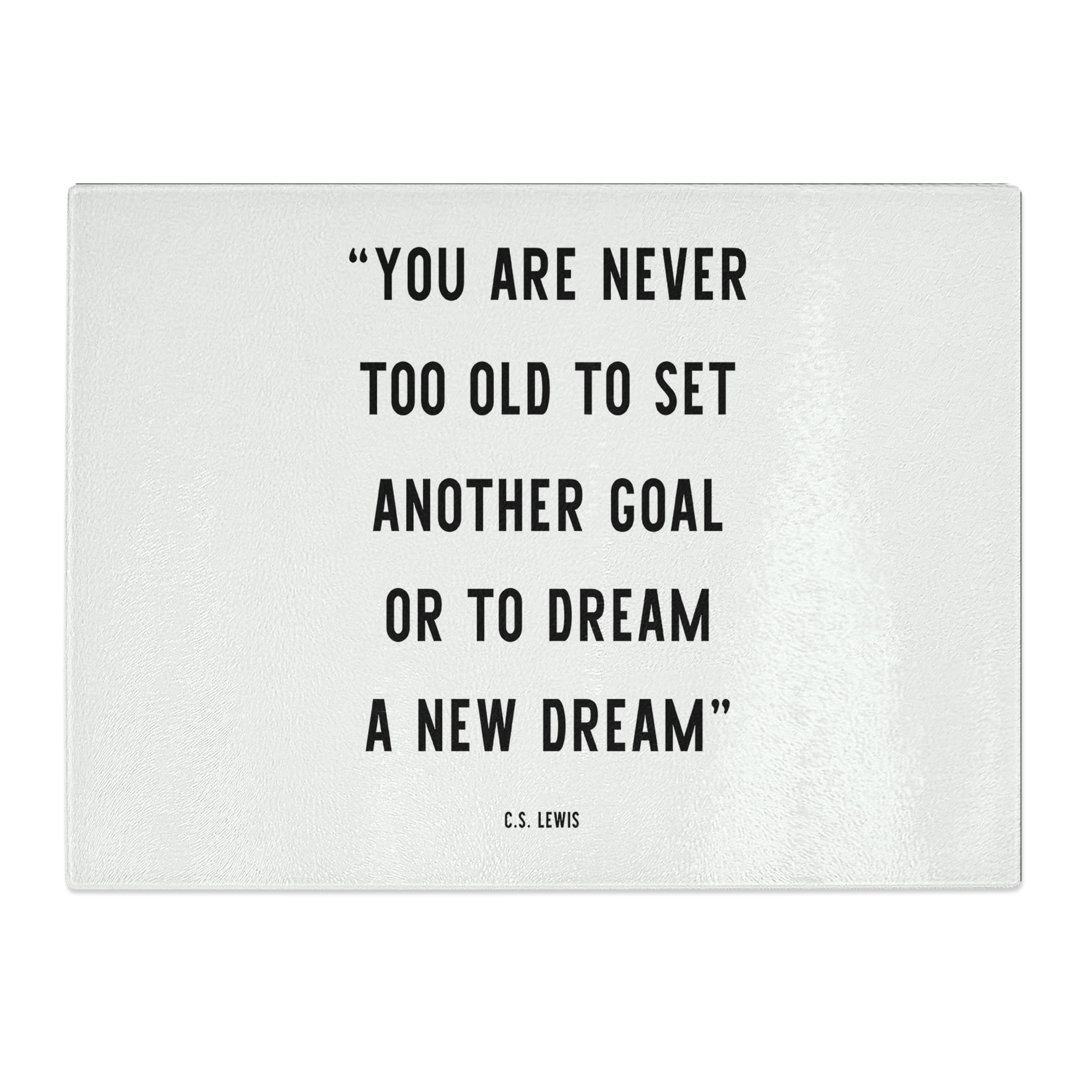 Dream a New Dream Typography Quote  Glass Chopping Board