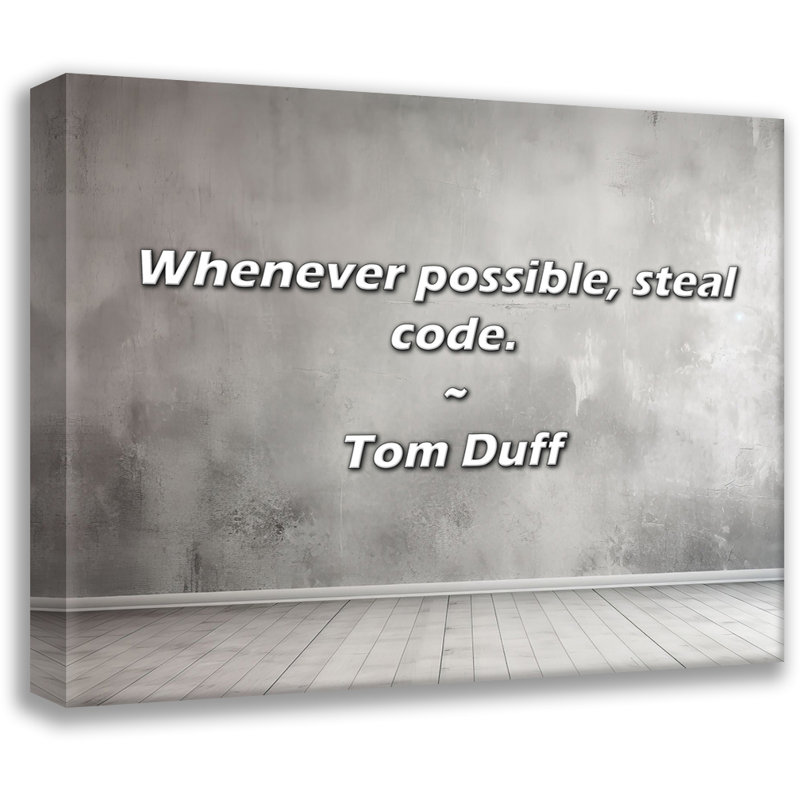 Tom Duff Citation: Chaque fois que possible, voler du code.
