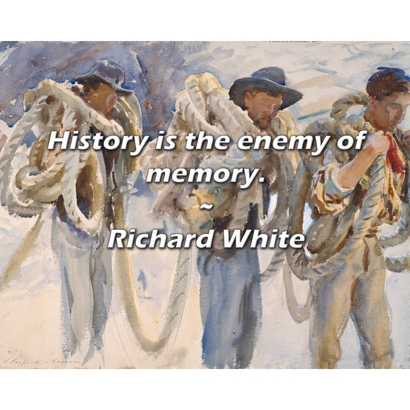 Citation de Richard White: L'histoire est l'ennemie de la mémoire.
