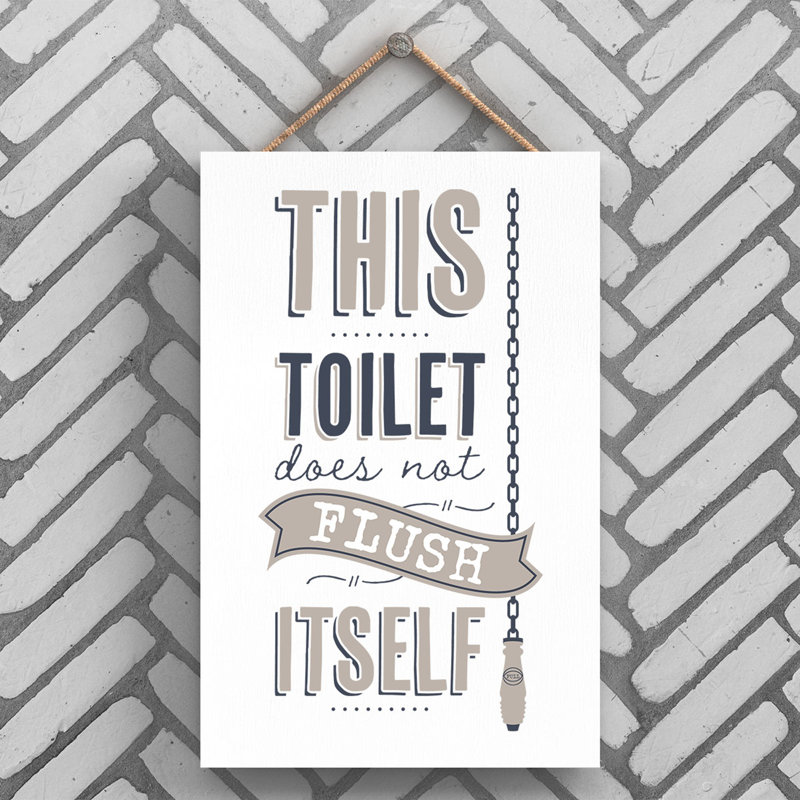 This Toilet Does Not Flush Itself - Typography on Wooden Hanging Plaque