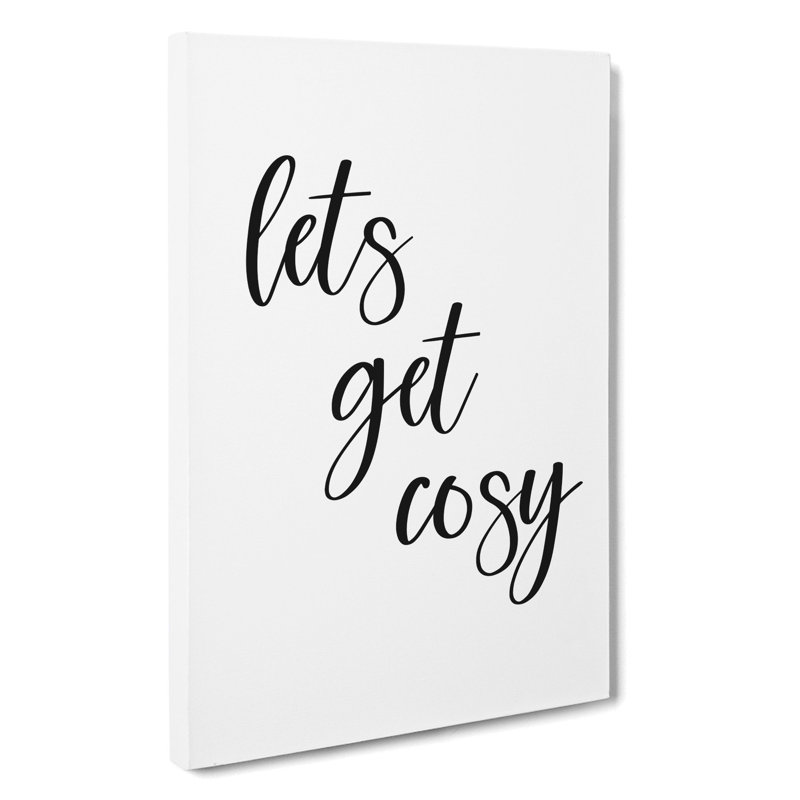 Lets Get Cosy - Wrapped Canvas, 76cm H x 50cm W x 3cm D