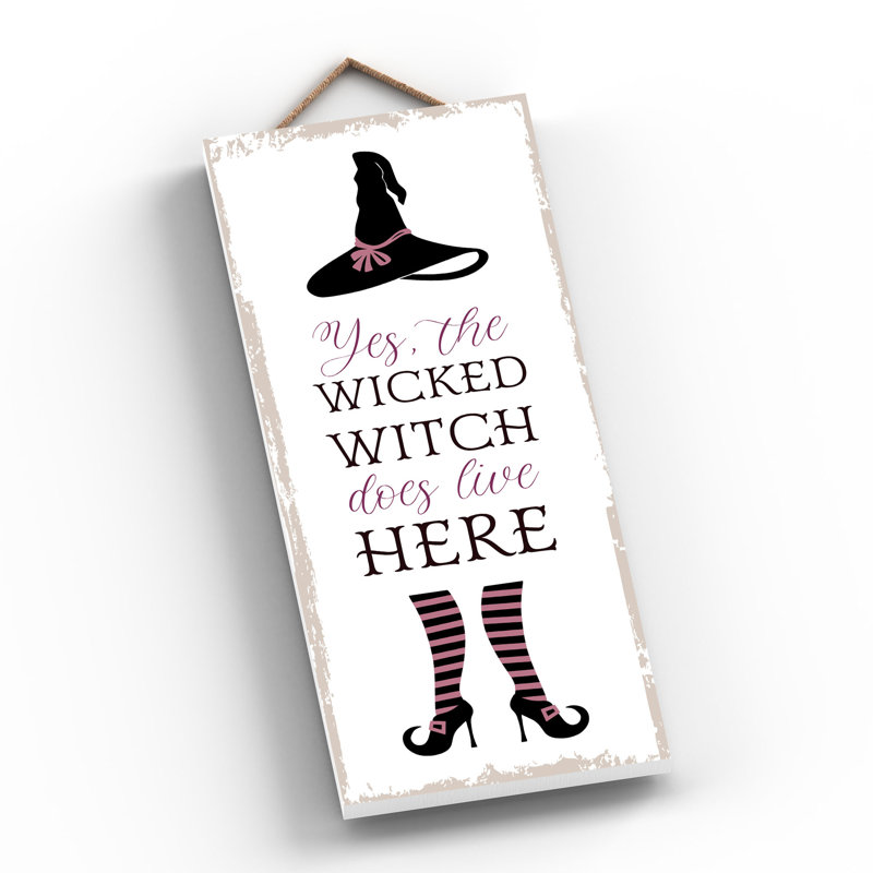 Yes the Wicked Witch Wooden Plaque