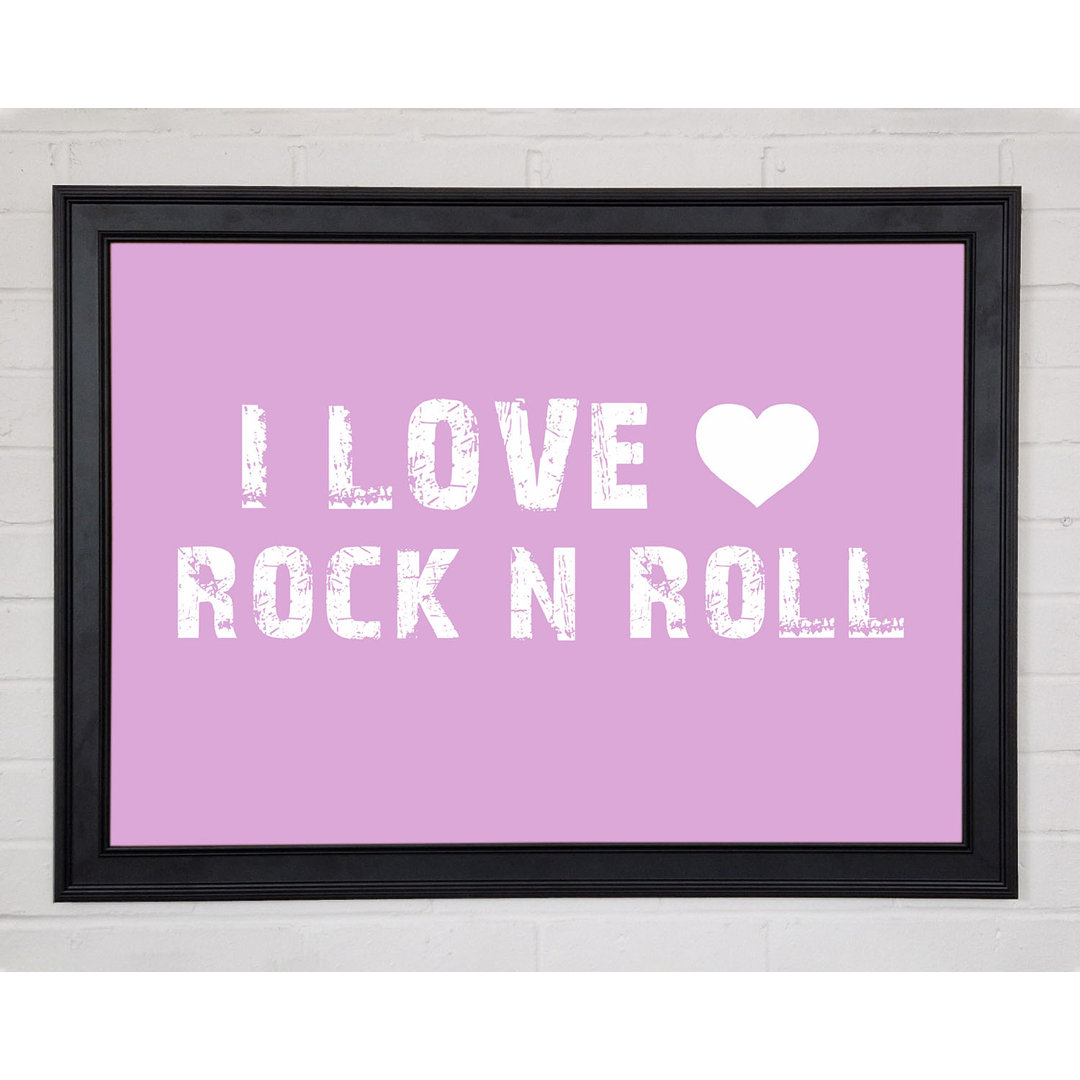 Musik Zitat I Love Rock N Roll Pink Gerahmter Druck 10243