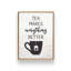 «Tea Makes Everything Better» par Art graphique à lettres et doublé-215230740-215230741-215230746