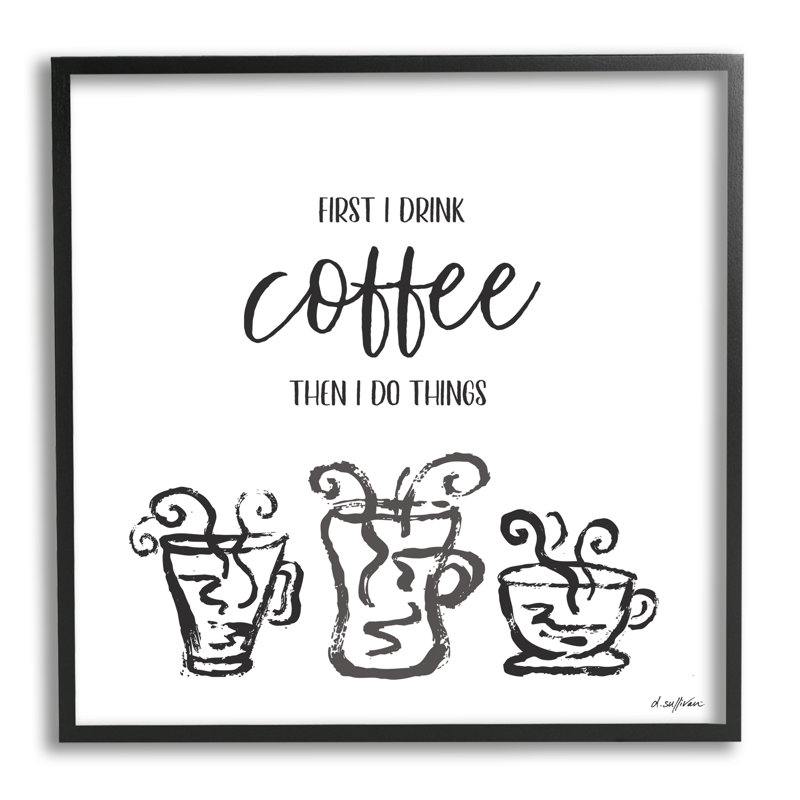 «First I Drink Coffee» - peinture, Cadre noir, H 12 po x l 12 po