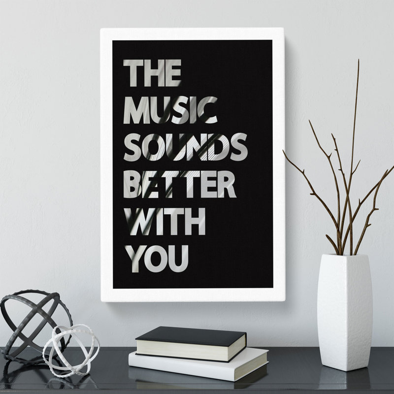 The Music Sounds Better with You - Wrapped Canvas Typography, 50cm H x 35cm W x 3cm D