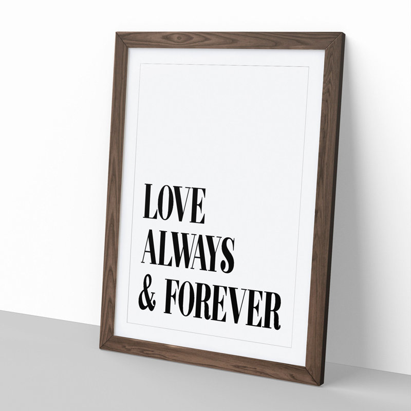Love Always and Forever - Picture Frame Typography, 48cm H x 36cm W x 2cm D, Walnut Framed