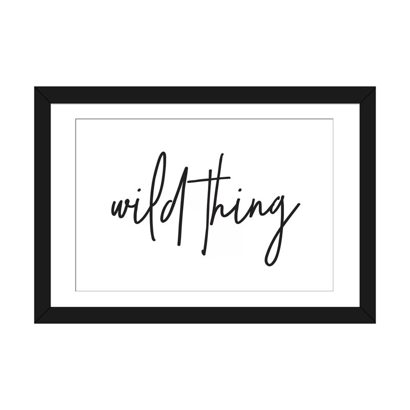 « wild thing i », art textuel sur toile, H 16 po x l 24 po x P 1 po, Papier d'art encadré noir, Blanc