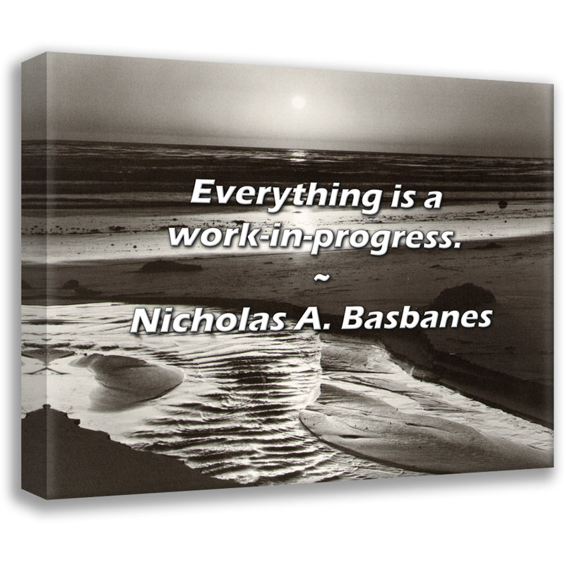 Nicholas A. Basbanes Citation: Tout est un travail en cours., H 26 po x l 32 po