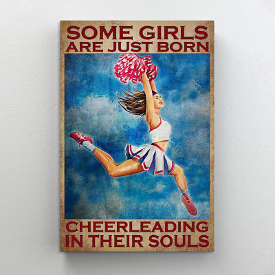 Some Girls Are Just Born Cheerleading In Their Sou " Some Girls Are Just Born Cheerleading In Their Souls "