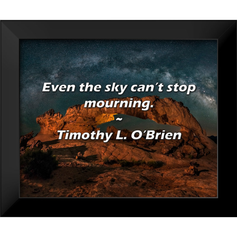 Timothy L. O'Brien Quote: Even the sky can’t stop mourning.