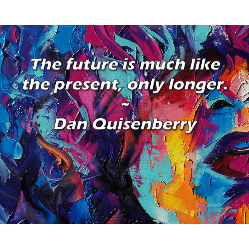 Toile tendue avec toile Trinx par Dan Quisenberry: «Le futur est un peu comme le présent, seulement, H 13 po x l 18 po