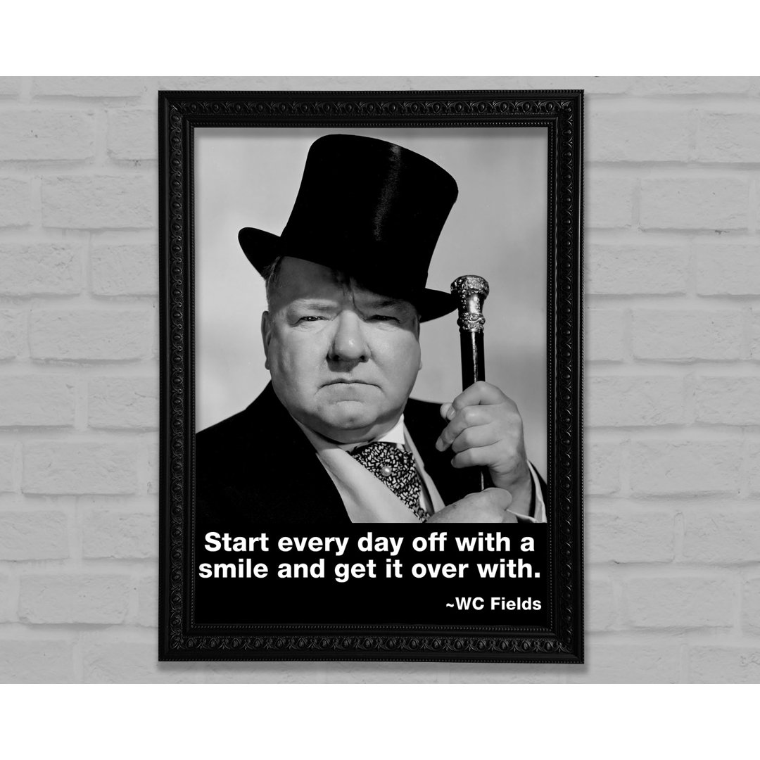 Witziges Zitat W C Fields Lächle und bring es hinter dich - Einzelne Bilderrahmen Kunstdrucke