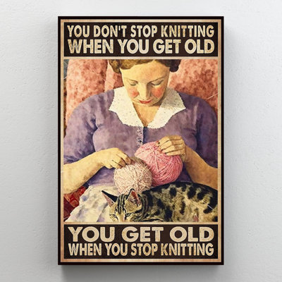 " You Dont Stop Knitting "