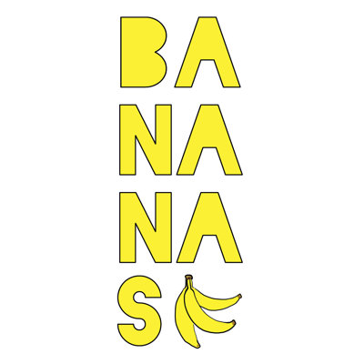 " Bananas "