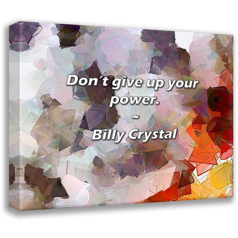 Citation artistique «N'abandonnez pas votre pouvoir». Toile tendue par Billy Crystal Gallery
