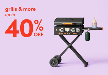 Grills and more up to 40% off.