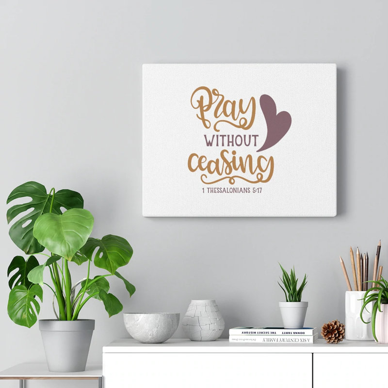 Pray Out Ceasing 1 Thessalonians 5:17 - Wrapped Canvas Print, 30cm H x 41cm W