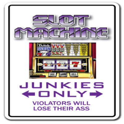 Slot Machine Junkie Sign Funny Home Decor