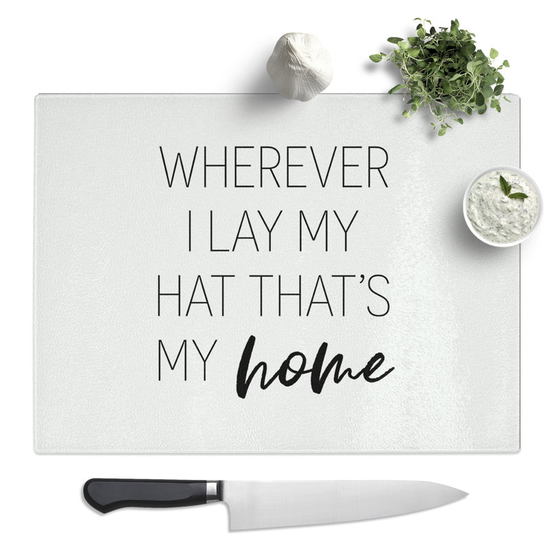 Wherever I Lay My Hat Typography Quote  Glass Chopping Board