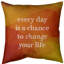 Coussin décoratif intérieur/extérieur change your life-44609181-44609197