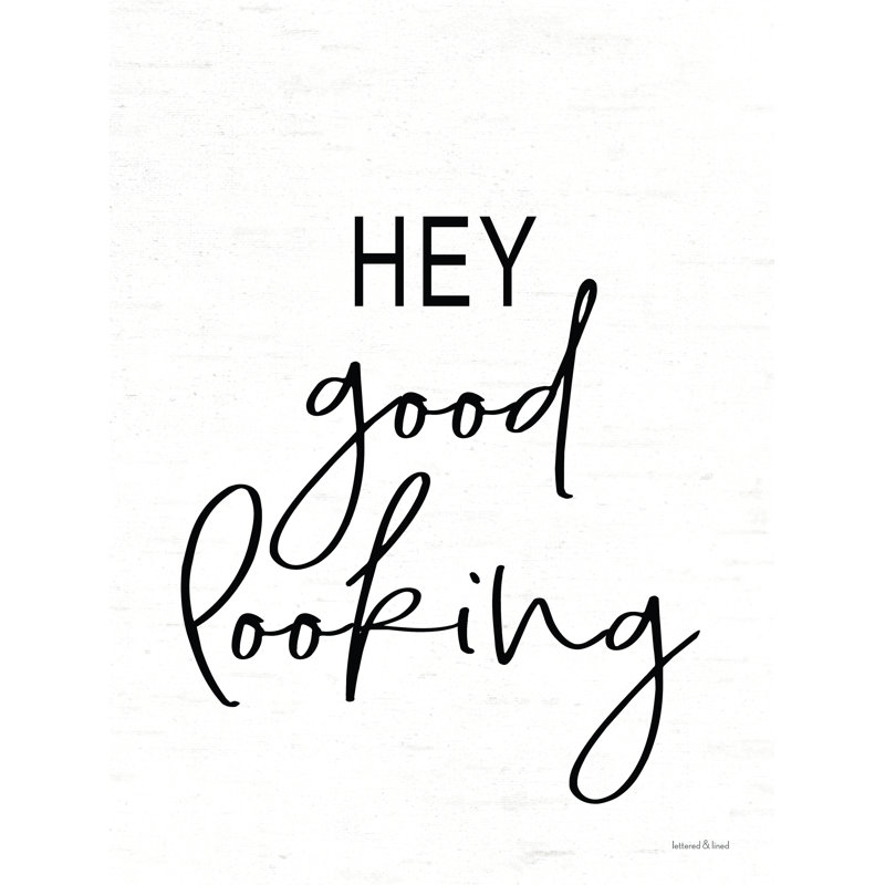 Hey Good Looking by lettered & lined, 48" H x 32" W