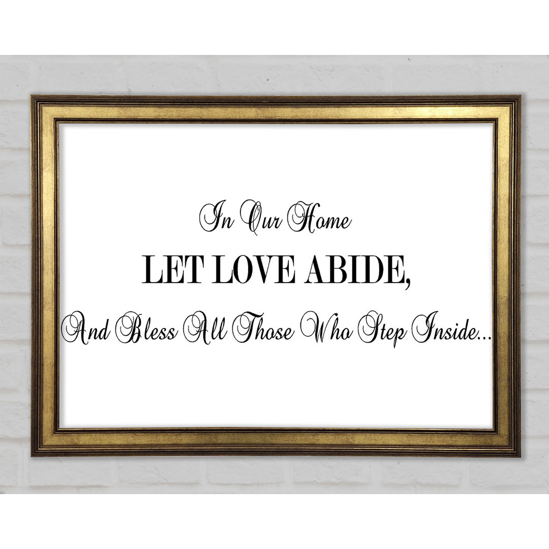 Love Quote In Our Home Let Love Abide Framed Print