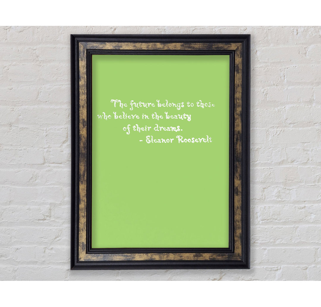 Eleanor Roosevelt The Future Belongs to Those Lime Green - Einzelbildrahmen Kunstdrucke