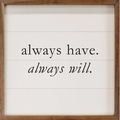 Always Have Always Will - blanc
