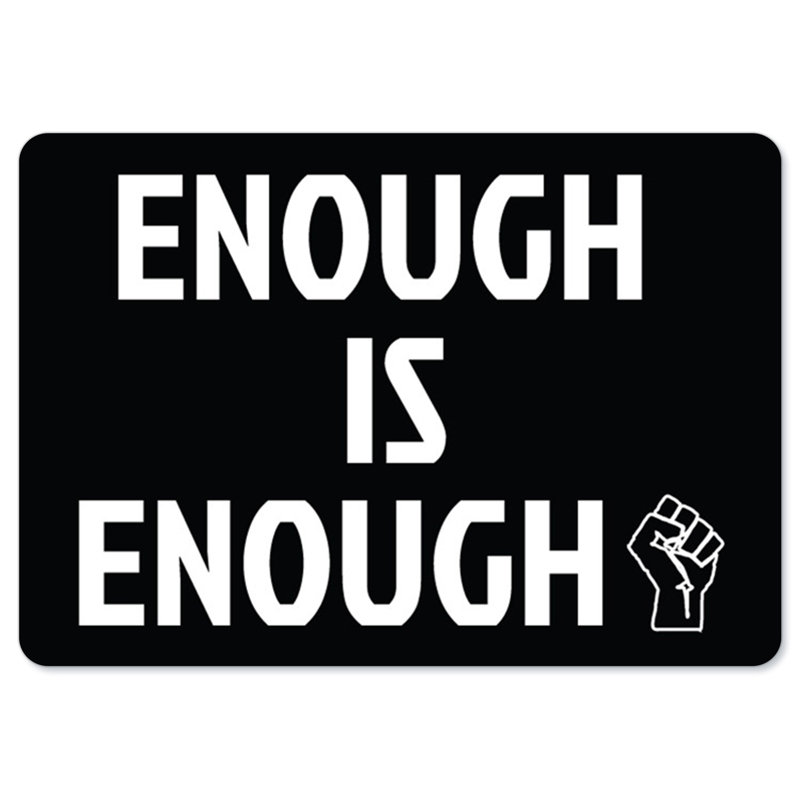Enseigne BLM - «Black Lives Matter Enough Is Enough» / BLM5, H 12 po x l 18 po x P 0,75 po