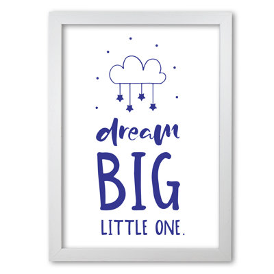 Dream Big Little One - Print