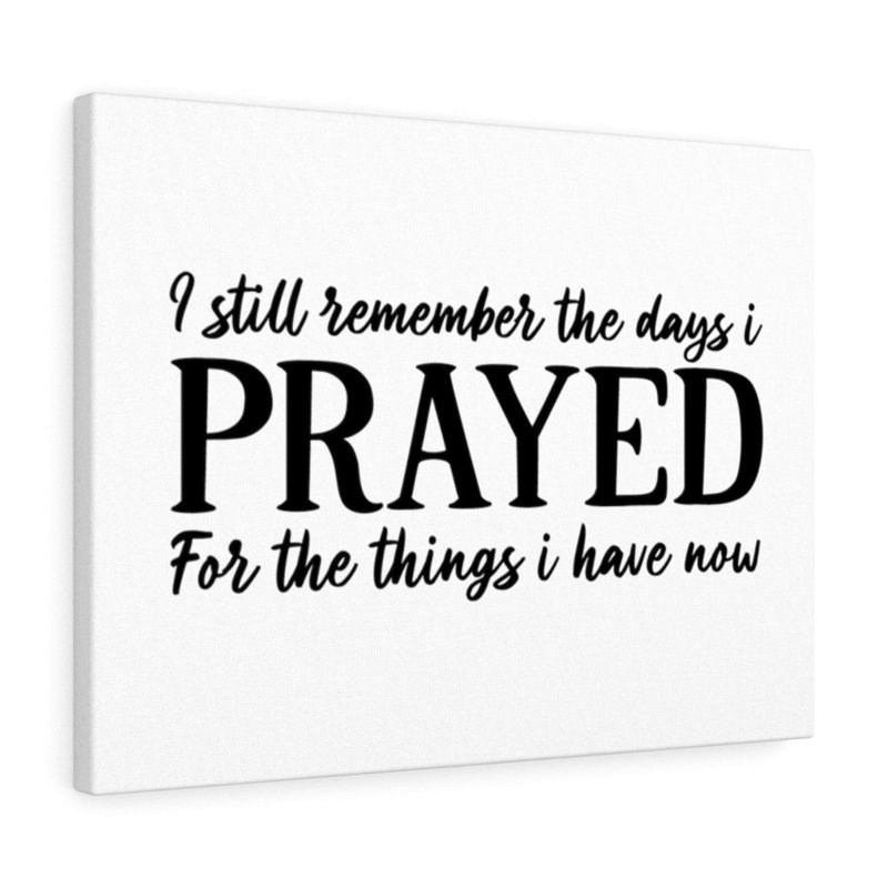 Prayed For The Things - Wrapped Canvas Print, 61cm H x 76cm W