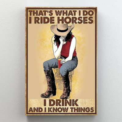 «I Ride Horses I Drink And I Know Things Cowgirl», art mural sur toile - salon, chambre à coucher ou bureau