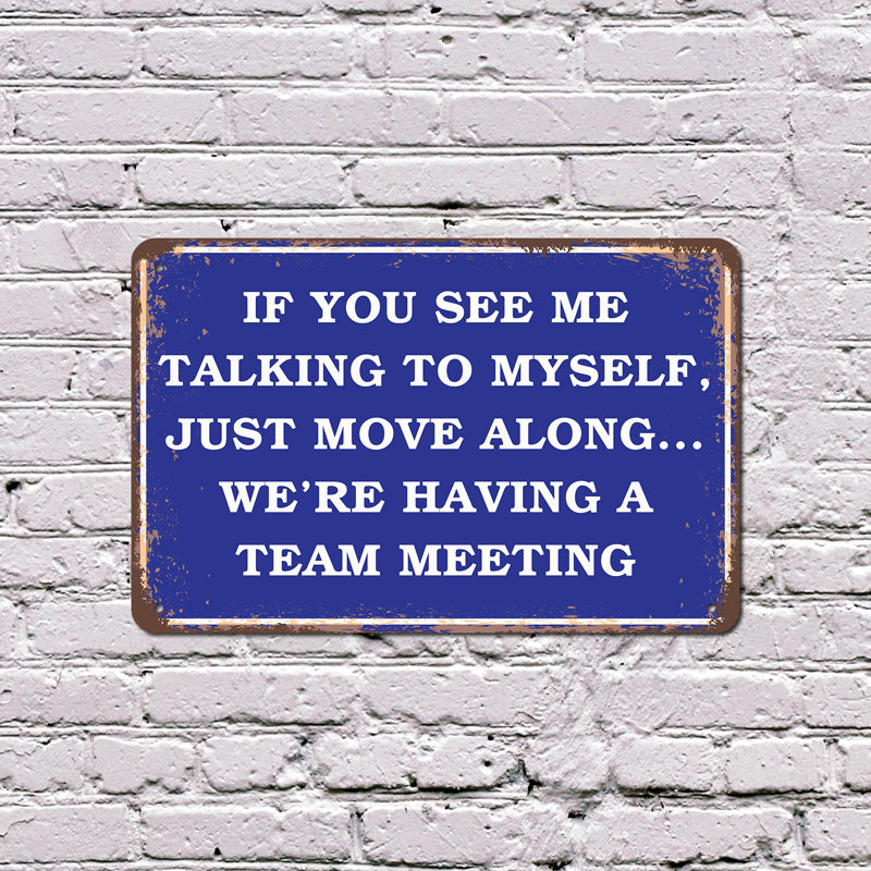 If You See Me Talking To Myself Just Move Along We’re Having A Team Meeting 11 Inch x 17 Inch Plastic Sign Brainstorm In Progress Perfect for Offices Studios Desks Gift for Coworkers Writers Creatives