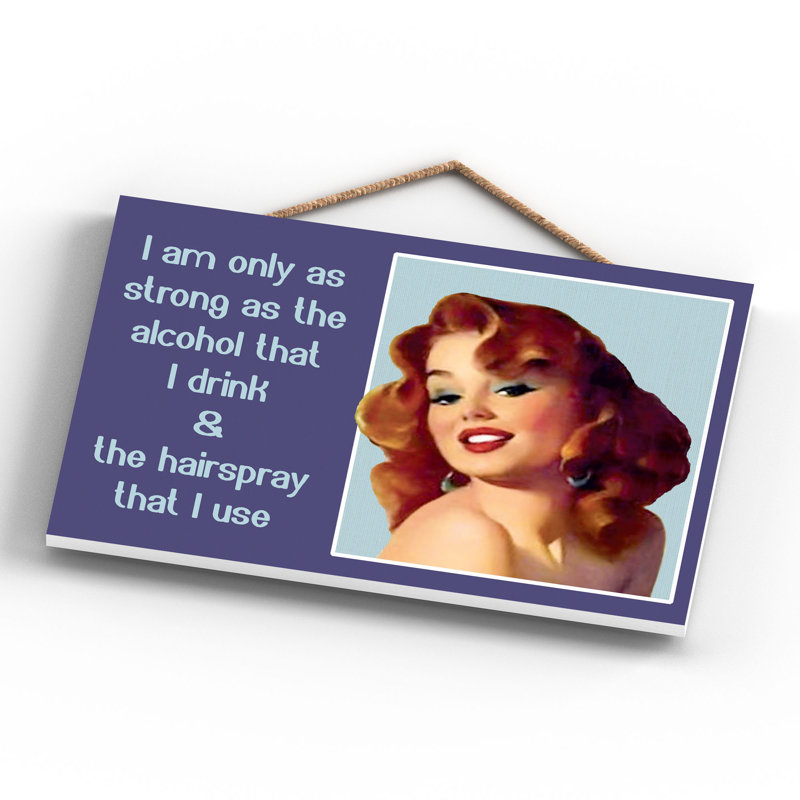 Strong As Hairspray - Print on MDF
