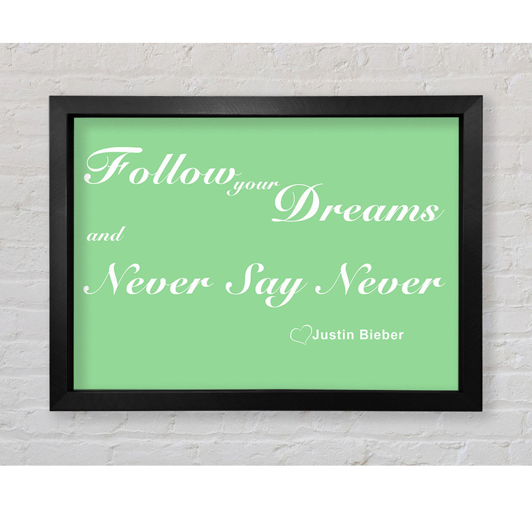 Follow Your Dreams Justin Bieber - Einzelne Bilderrahmen Kunstdrucke