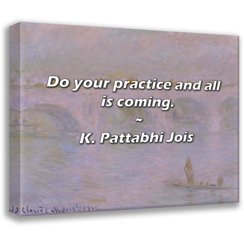 Citation artistique «Faites votre pratique et tout est à venir». Toile tendue par K. Pattabhi Jois, H 48 po x l 33 po