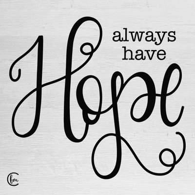 " Always Have Hope " by Fearfully Made Creations