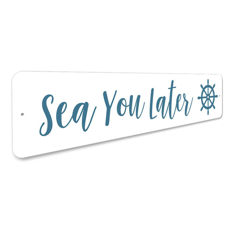 Enseigne maritime «Sea You tard», H 4 po x l 18 po x P 0,04 po