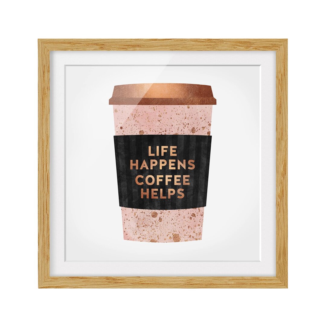 Gerahmtes Bild – Life Happens Coffee Helps Gold – Quadratisch 1:1