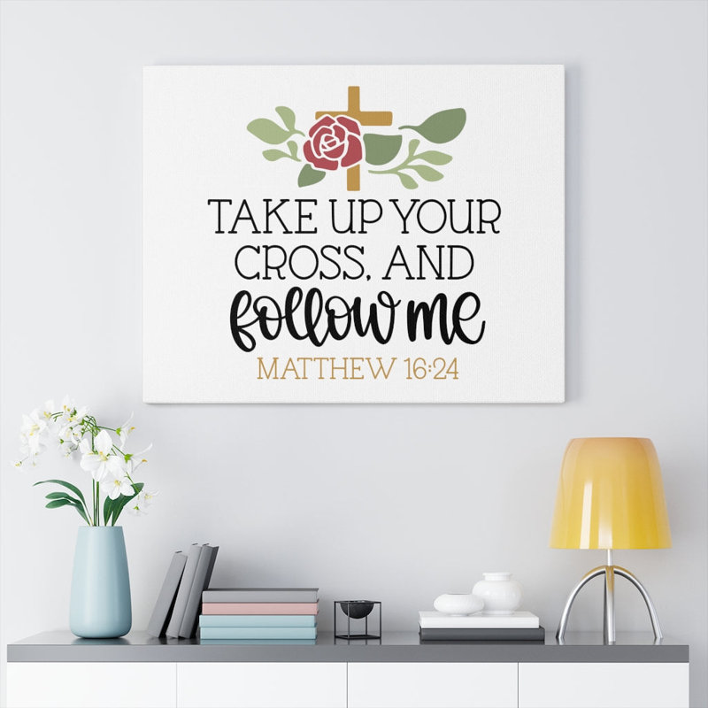Follow Matthew 16:24 - Wrapped Canvas Print, 61cm H x 76cm W