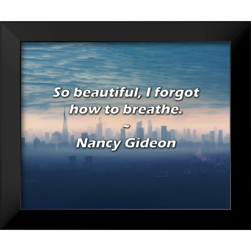 Citation de Nancy Gideon: Si belle, j'ai oublié comment respirer.