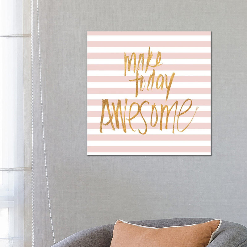 Make Today Awesome On Pink Stripes by Sd Graphics Studio - Print on Canvas, Wrapped Canvas
